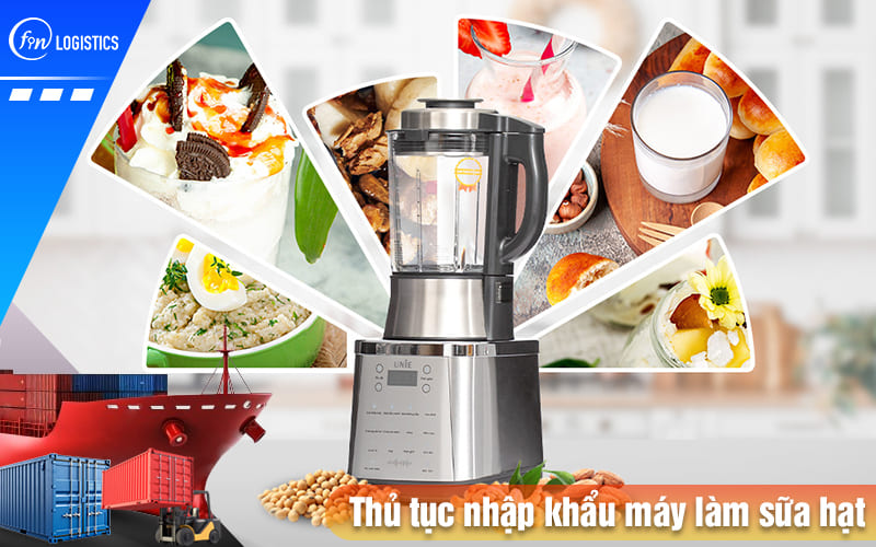 Thu-tuc-nhap-khau-may-lam-sua-hat