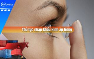 Thu-tuc-nhap-khau-kinh-ap-trong