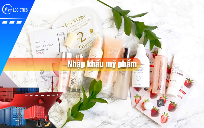 Tất tần tật quy trình các bước nhập khẩu mỹ phẩm dành cho doanh nghiệp