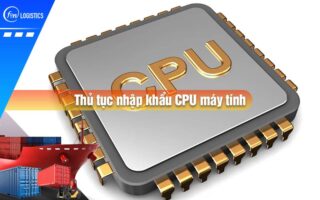 Thu-tuc-nhap-khau-cpu-may-tinh