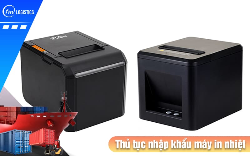 Doanh nghiệp làm thủ tục nhập khẩu máy in nhiệt cần lưu ý điều gì? 8 Thu-tuc-nhap-khau-may-in-nhiet
