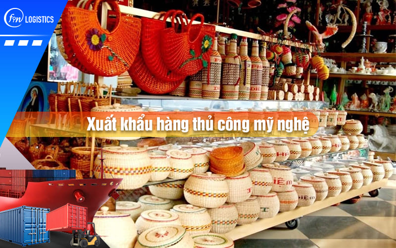 Thủ tục xuất khẩu hàng thủ công mỹ nghệ từ Việt Nam đi thị trường quốc tế