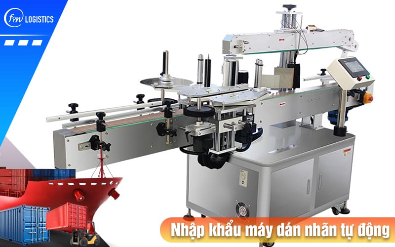 Quy trình nhập khẩu máy dán nhãn tự động có điều gì đặc biệt cần lưu ý? 7 Nhap-khau-may-dan-nhan-tu-dong