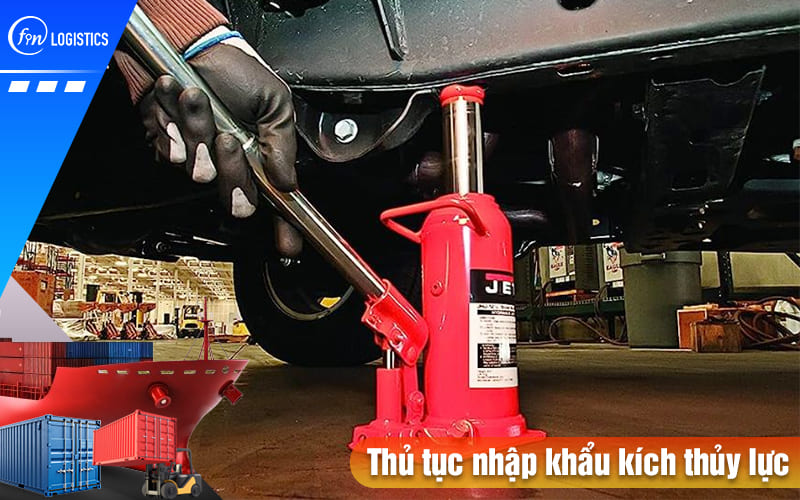 Làm rõ một số điều cần phải lưu ý khi làm thủ tục nhập khẩu kích thủy lực 6 Thu-tuc-nhap-khau-kich-thuy-luc