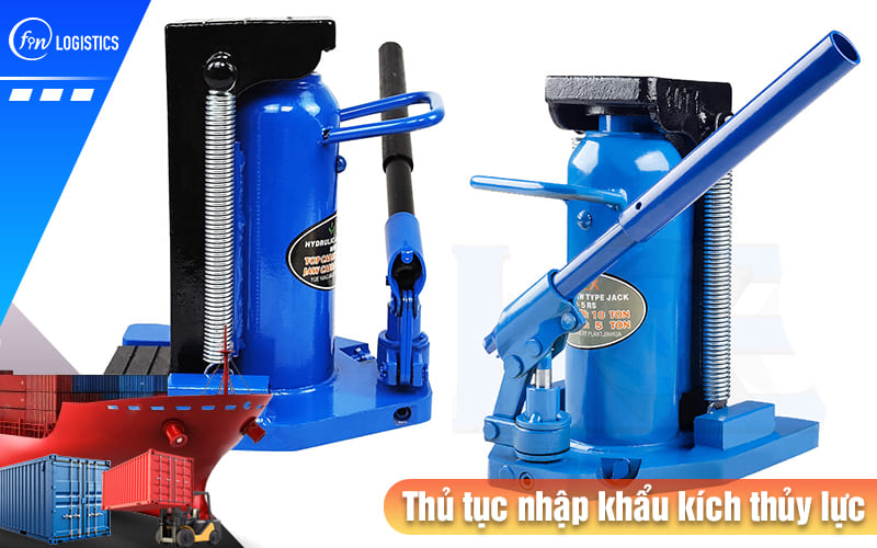 Làm rõ một số điều cần phải lưu ý khi làm thủ tục nhập khẩu kích thủy lực 9 Thu-tuc-nhap-khau-kich-thuy-luc
