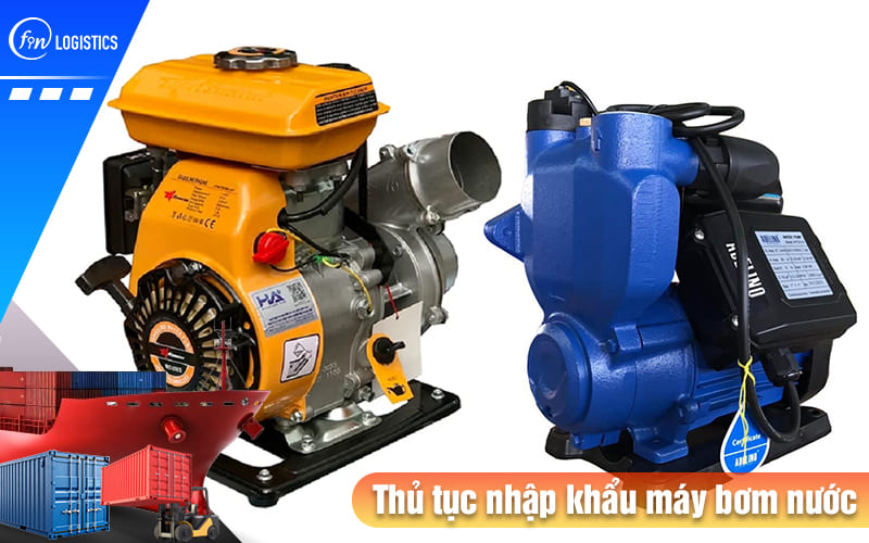 Tìm hiểu tất tần tật các bước làm thủ tục nhập khẩu máy bơm nước mới nhất 7 Thu-tuc-nhap-khau-may-bom-nuoc