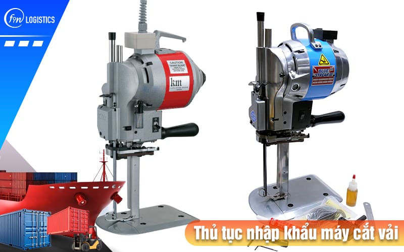 Tóm tắt những điều cần nhớ khi làm thủ tục nhập khẩu máy cắt vải mới nhất 7 Thu-tuc-nhap-khau-may-cat-vai
