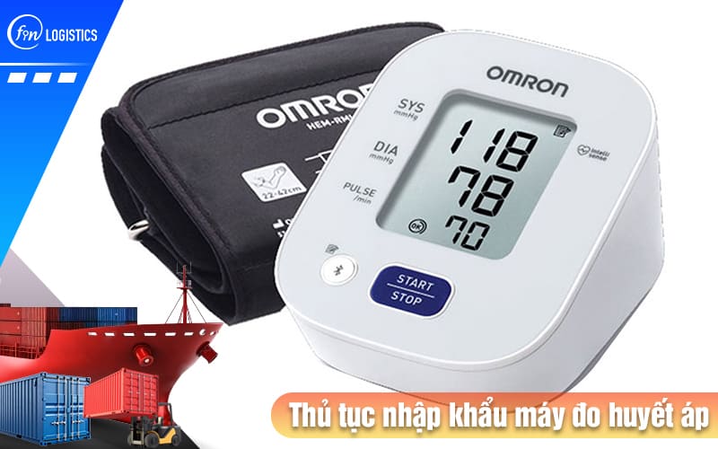 Cập nhật các bước làm thủ tục nhập khẩu máy đo huyết áp mới nhất 7 Thu-tuc-nhap-khau-may-do-huyet-ap