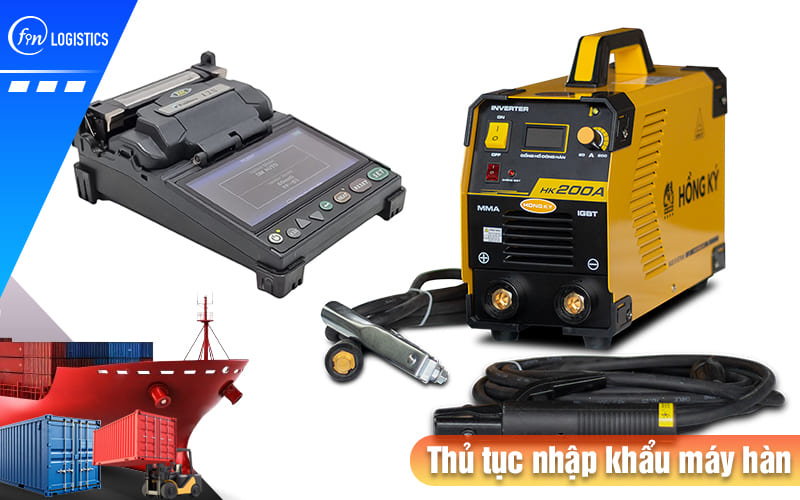 Những điều doanh nghiệp cần lưu ý khi làm thủ tục nhập khẩu máy hàn là gì? 8 Thu-tuc-nhap-khau-may-han