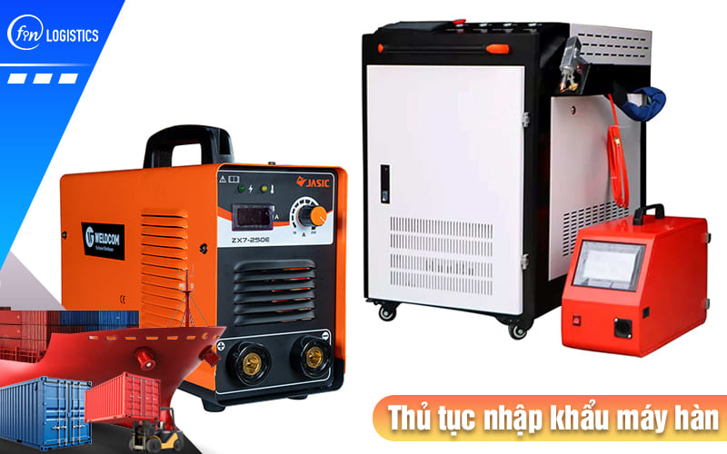 Những điều doanh nghiệp cần lưu ý khi làm thủ tục nhập khẩu máy hàn là gì? 9 Thu-tuc-nhap-khau-may-han