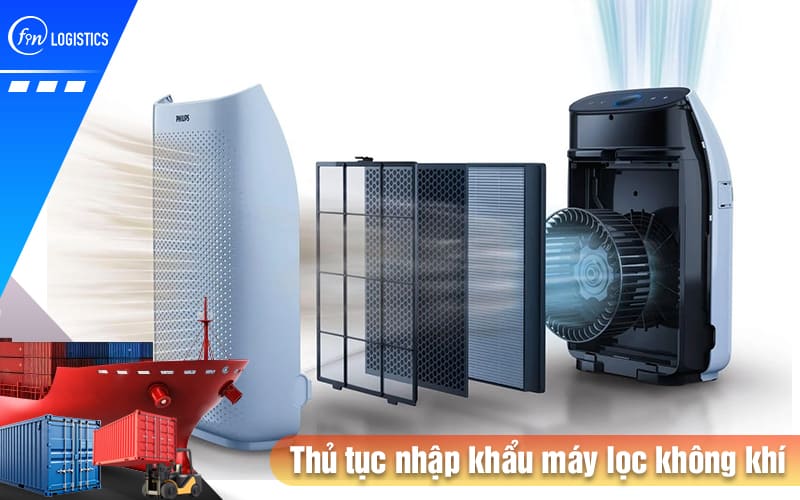 Hướng dẫn các bước thực hiện thủ tục nhập khẩu máy lọc không khí 6 Thu-tuc-nhap-khau-may-loc-khong-khi