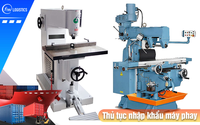 Quy trình thực hiện thủ tục nhập khẩu máy phay các loại về Việt Nam 6 Thu-tuc-nhap-khau-may-phay