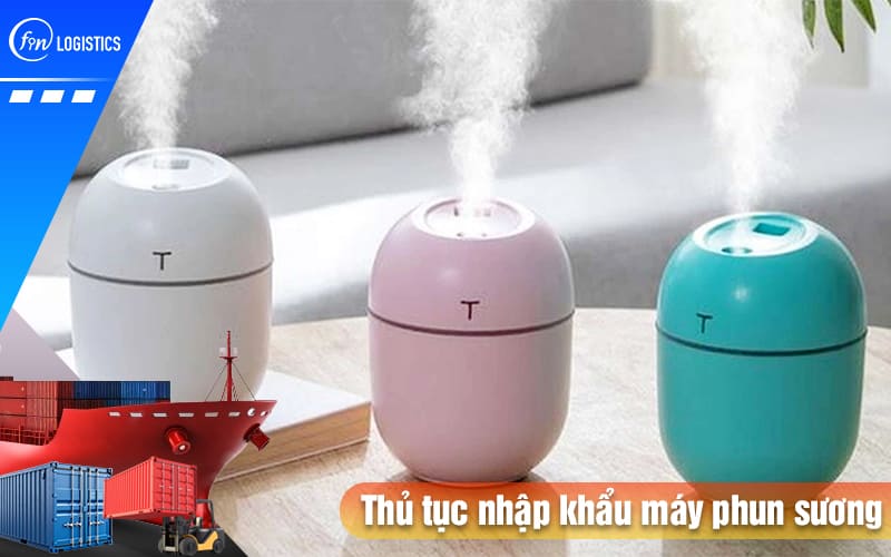 Những bước thực hiện thủ tục nhập khẩu máy phun sương tạo độ ẩm 7 Thu-tuc-nhap-khau-may-phun-suong