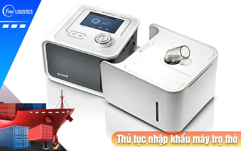 Hướng dẫn chi tiết các bước làm thủ tục nhập khẩu máy trợ thở mới nhất 6 Thu-tuc-nhap-khau-may-tro-tho