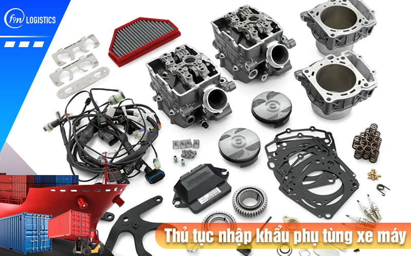 Những quy định pháp lý khi thực hiện thủ tục nhập khẩu phụ tùng xe máy 7 Thu-tuc-nhap-khau-phu-tung-xe-may