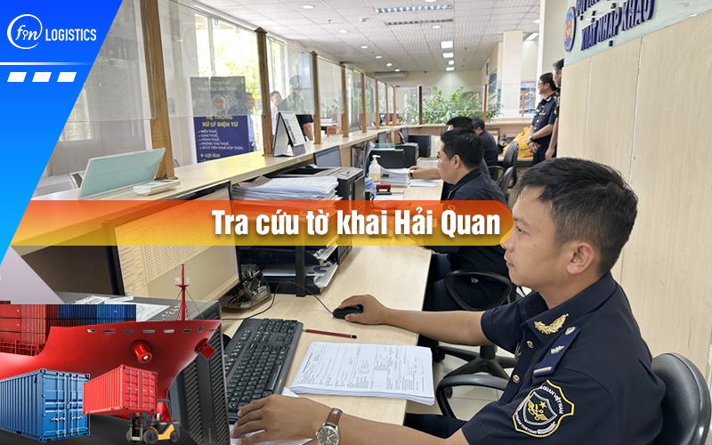Hướng dẫn tra cứu tờ khai Hải Quan đơn giản, nhanh chóng và chính xác nhất