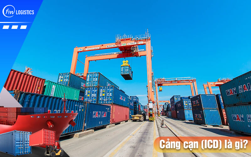 Cảng cạn là gì? Danh mục các cảng cạn (ICD) lớn nhất tại Việt Nam hiện nay 7 Cang-can-la-gi
