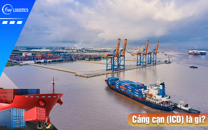 Cảng cạn là gì? Danh mục các cảng cạn (ICD) lớn nhất tại Việt Nam hiện nay 11 Cang-can-la-gi