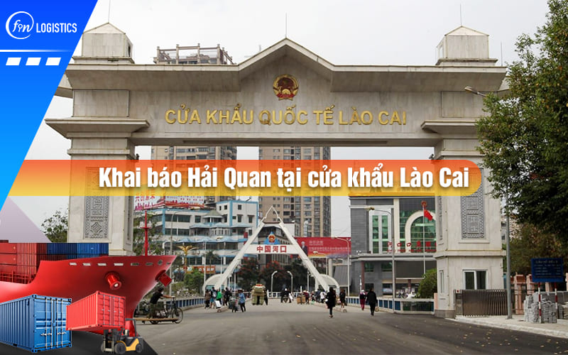 Hướng dẫn chi tiết từng bước quy trình khai báo Hải Quan tại cửa khẩu Lào Cai