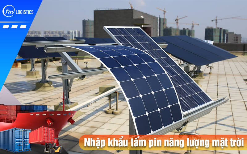 Quy trình nhập khẩu tấm pin năng lượng mặt trời yêu cầu chuẩn bị những gì? 6 Nhap-khau-tam-pin-nang-luong-mat-troi