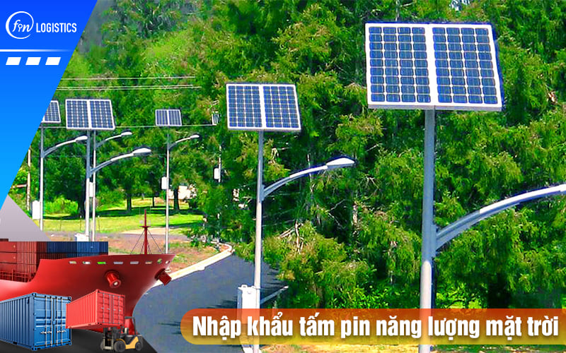 Quy trình nhập khẩu tấm pin năng lượng mặt trời yêu cầu chuẩn bị những gì? 8 Nhap-khau-tam-pin-nang-luong-mat-troi