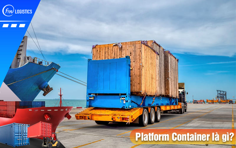 Platform Container là gì? Khái niệm và vai trò quan trọng của container mặt bằng 9 Platform-container-la-gi