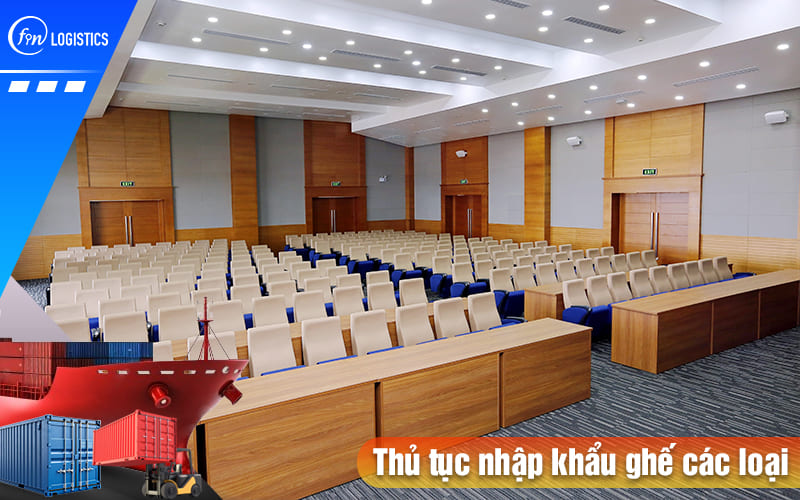 Khái quát các bước chuẩn bị làm thủ tục nhập khẩu ghế các loại mới nhất 9 Thu-tuc-nhap-khau-ghe-cac-loai