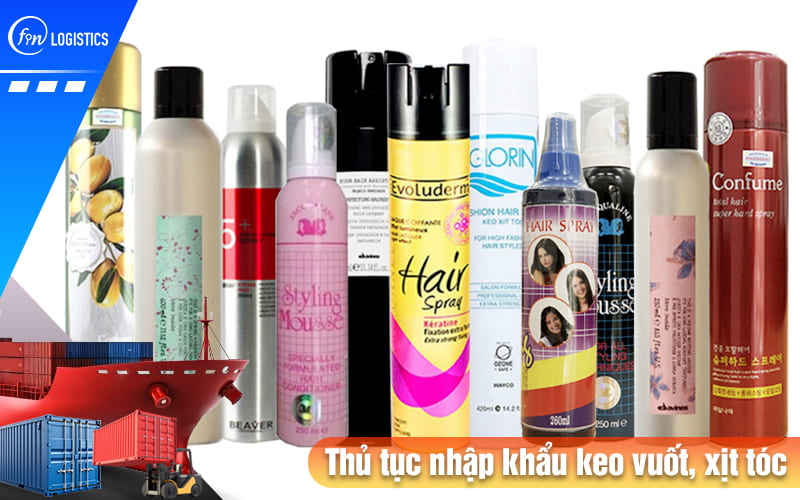 Tất tần tật các bước thực hiện thủ tục nhập khẩu keo vuốt, xịt tóc về Việt Nam 9 Thu-tuc-nhap-khau-keo-vuot-xit-toc