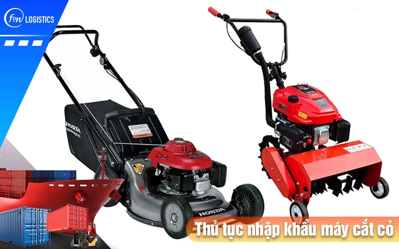 Một số quy định liên quan đến thủ tục nhập khẩu máy cắt cỏ về Việt Nam 7 Thu-tuc-nhap-khau-may-cat-co