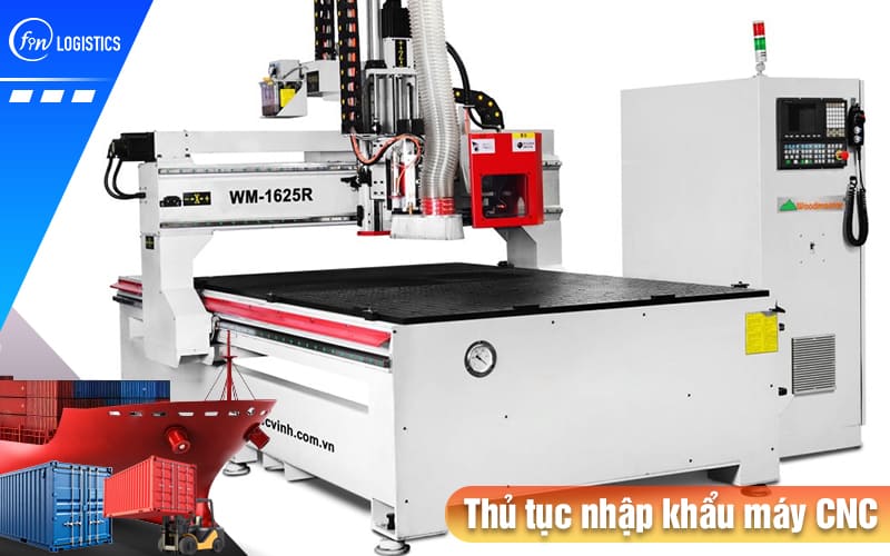 Một vài quy định cần thiết khi thực hiện thủ tục nhập khẩu máy CNC các loại 6 Thu-tuc-nhap-khau-may-cnc
