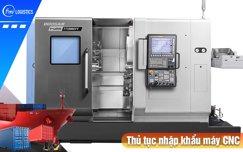 Một vài quy định cần thiết khi thực hiện thủ tục nhập khẩu máy CNC các loại 7 Thu-tuc-nhap-khau-may-cnc