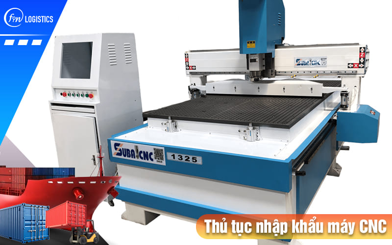 Một vài quy định cần thiết khi thực hiện thủ tục nhập khẩu máy CNC các loại 8 Thu-tuc-nhap-khau-may-cnc