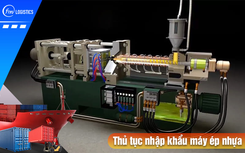 Những chính sách Nhà nước mới nhất đối với thủ tục nhập khẩu máy ép nhựa 7 Thu-tuc-nhap-khau-may-ep-nhua