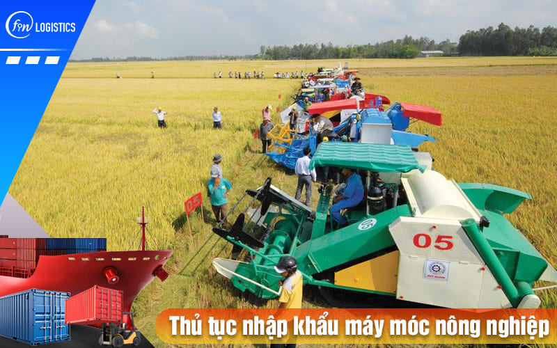 Những điều cần lưu ý khi tiến hành thủ tục nhập khẩu máy móc nông nghiệp 7 Thu-tuc-nhap-khau-may-moc-nong-nghiep