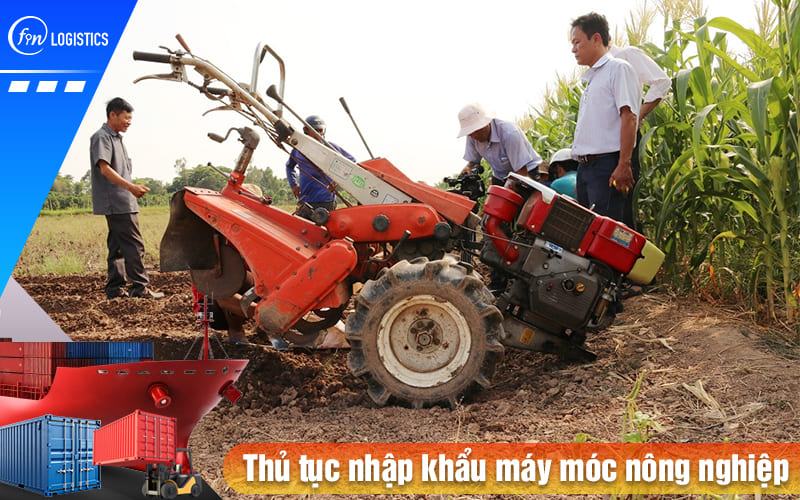 Những điều cần lưu ý khi tiến hành thủ tục nhập khẩu máy móc nông nghiệp 9 Thu-tuc-nhap-khau-may-moc-nong-nghiep