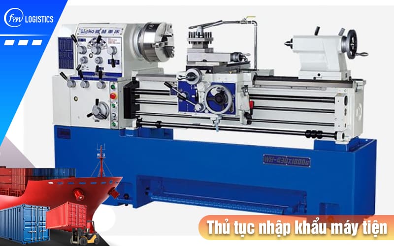 Thủ tục nhập khẩu máy tiện CNC các loại cần chú trọng vào những yếu tố nào? 7 Thu-tuc-nhap-khau-may-tien