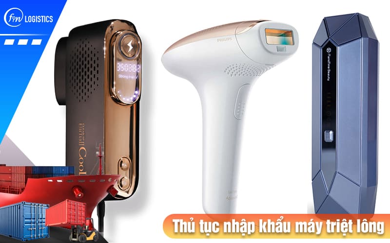 Quy trình các bước thực hiện thủ tục nhập khẩu máy triệt lông mới nhất 6 Thu-tuc-nhap-khau-may-triet-long