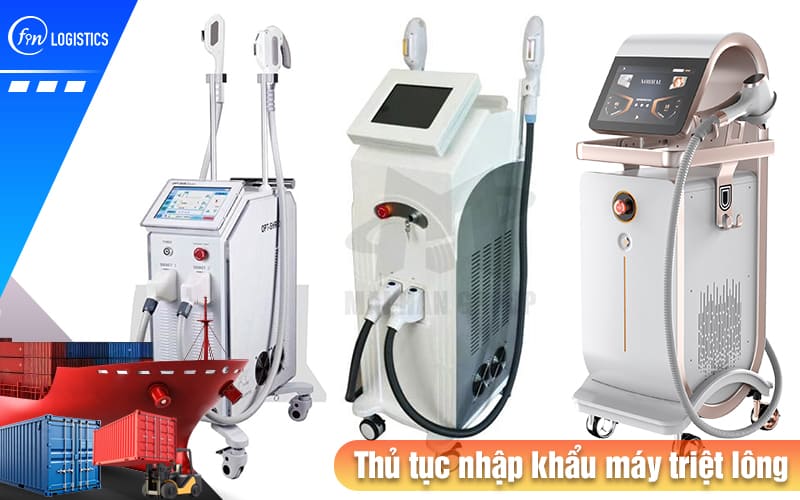 Quy trình các bước thực hiện thủ tục nhập khẩu máy triệt lông mới nhất 7 Thu-tuc-nhap-khau-may-triet-long