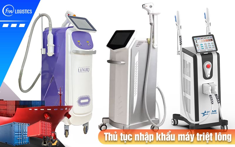 Quy trình các bước thực hiện thủ tục nhập khẩu máy triệt lông mới nhất 9 Thu-tuc-nhap-khau-may-triet-long