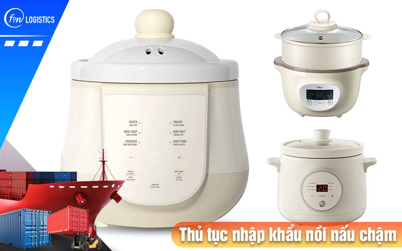 Hướng dẫn các bước chuẩn bị thủ tục nhập khẩu nồi nấu chậm (Crock-Pot) 7 Thu-tuc-nhap-khau-noi-nau-cham
