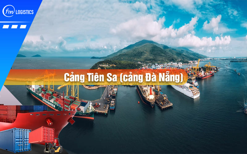 Cảng Tiên Sa (cảng Đà Nẵng) – Trung tâm Logistics chiến lược của miền Trung