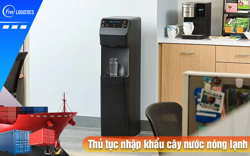 Thu-tuc-nhap-khau-cay-nuoc-nong-lanh