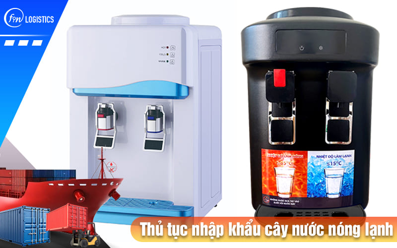Thu-tuc-nhap-khau-cay-nuoc-nong-lanh