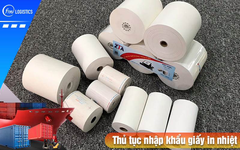 Quy trình các bước thực hiện thủ tục nhập khẩu giấy in nhiệt có gì đặc biệt? 6 Thu-tuc-nhap-khau-giay-in-nhiet