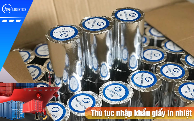 Quy trình các bước thực hiện thủ tục nhập khẩu giấy in nhiệt có gì đặc biệt? 9 Thu-tuc-nhap-khau-giay-in-nhiet