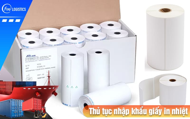 Quy trình các bước thực hiện thủ tục nhập khẩu giấy in nhiệt có gì đặc biệt? 7 Thu-tuc-nhap-khau-giay-in-nhiet