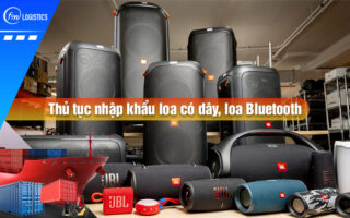Thu-tuc-nhap-khau-loa