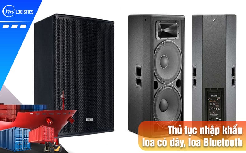 Quy trình chuẩn bị thực hiện thủ tục nhập khẩu loa có dây và loa Bluetooth 9 Thu-tuc-nhap-khau-loa