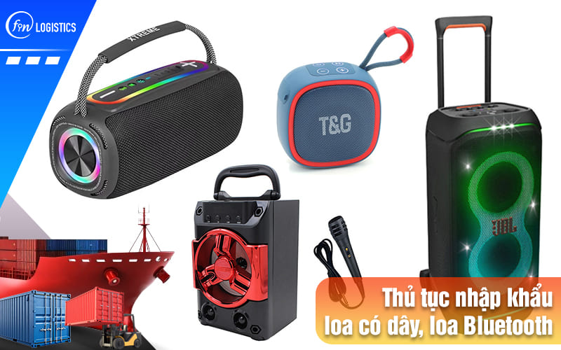 Quy trình chuẩn bị thực hiện thủ tục nhập khẩu loa có dây và loa Bluetooth 10 Thu-tuc-nhap-khau-loa