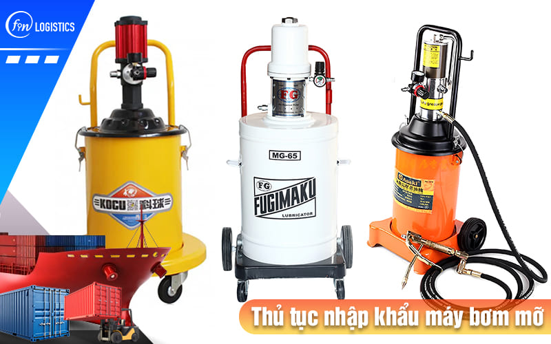 Cập nhật những bước làm thủ tục nhập khẩu máy bơm mỡ khí nén mới nhất 7 Thu-tuc-nhap-khau-may-bom-mo